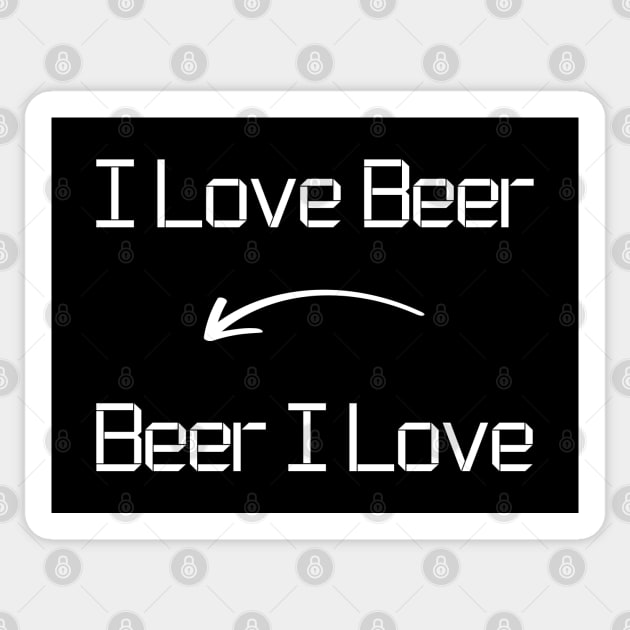 I love Beer T-Shirt mug apparel hoodie tote gift sticker pillow art pin - I  Love Beer Funny Quote - Sticker