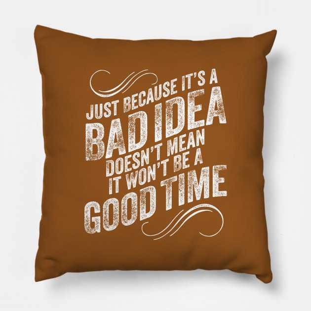 Bad Idea Good Time - funny mischievous Pillow by eBrushDesign