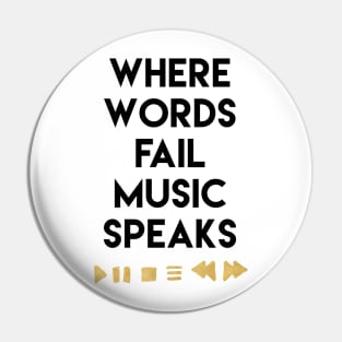 Where Words Fail Music Speaks Pin