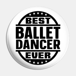 Best Ballet Dancer Ever Pin