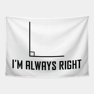 I'm Always Right - Funny Maths Joke Tapestry