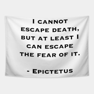 Cannot Escape Death (quote by Epictetus) Tapestry