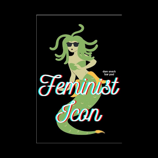 Feminist Icon Medusa by DamSnackBar Podcast