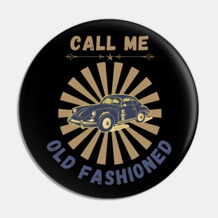 Call Me Old Fashioned, Classic Car. Pin