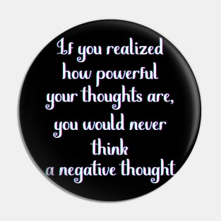 Motivational Message- If You Realized How Powerful Your Thoughts Are Pin