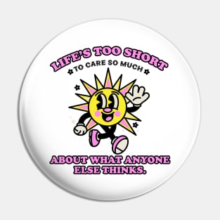 LIFE'S TOO SHORT Pin