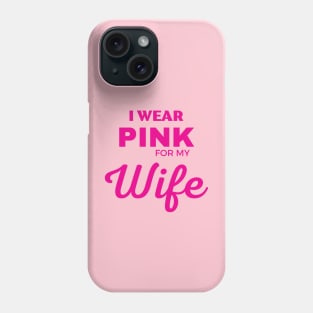 I WEAR PINK FOR MY WIFE Phone Case