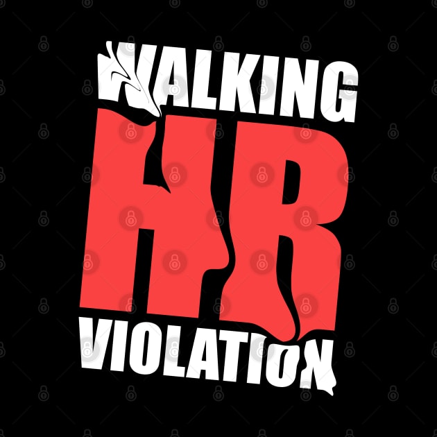 Walking HR Violation ~ Offensive human resources by Clawmarks