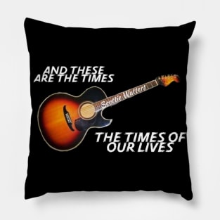 The Times Of Our Lives Pillow