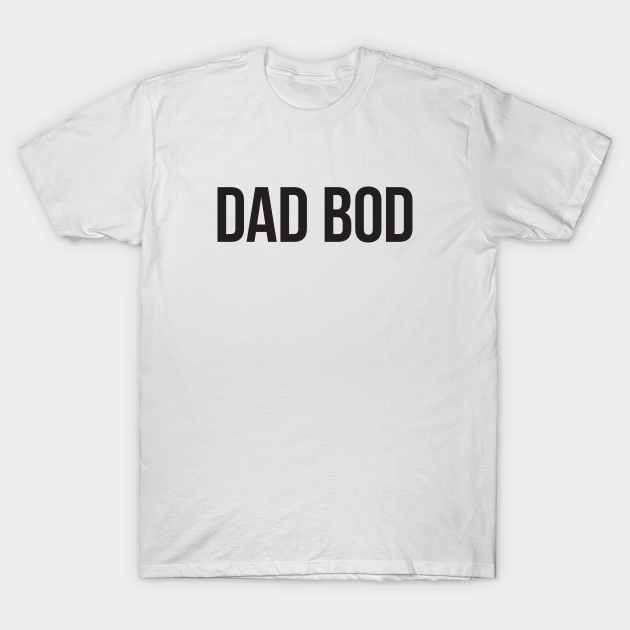 Dad Bod Black Type Dad T Shirt Teepublic