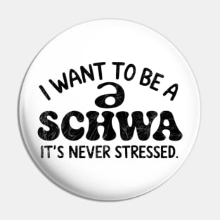 I Want To Be A Schwa It's Never Stressed Pin