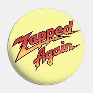 Zapped Again! Pin