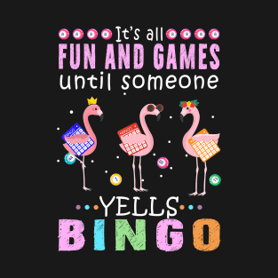 its all fun and games until someone yells bingo gift T-Shirt