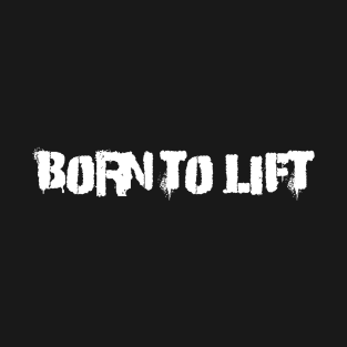 Workout - Born to lift T-Shirt