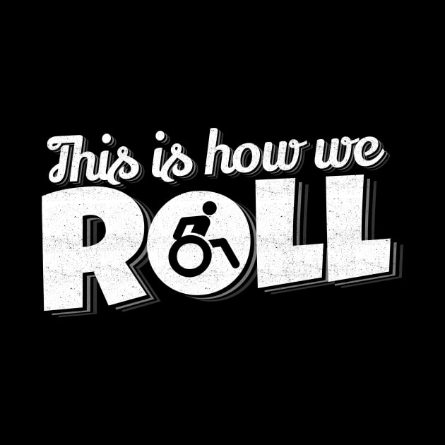 'This Is How I Roll' Hilarous Wheelchair Gift by ourwackyhome