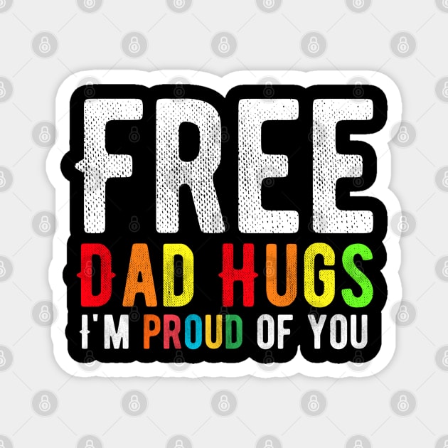 Free Dad Hugs I'm Proud Of You Magnet by Alennomacomicart