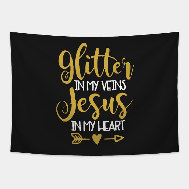 Glitter In My Veins Jesus In My Heart Tapestry by JakeRhodes