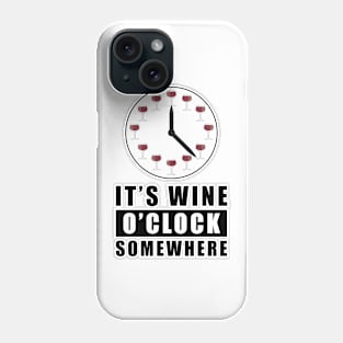 It's Wine O'Clock Somewhere Phone Case