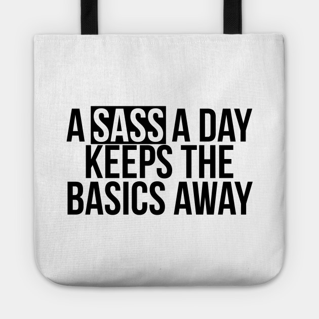 Sassy Girl A Sass A Day Keeps The Basics Away