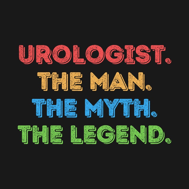 Urologist The Man The Myth The Legend by Teewyld