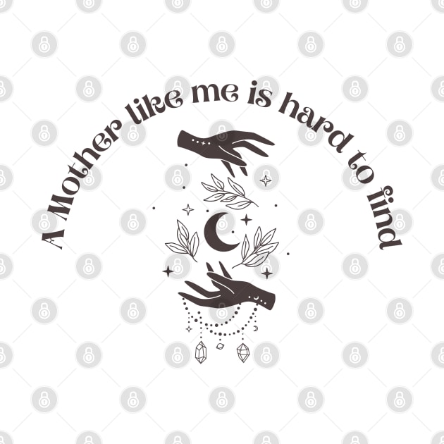 A Mother Like me is Hard to Find by Banana Latte Designs