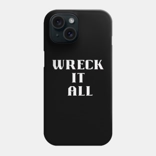 WRECK IT ALL Phone Case