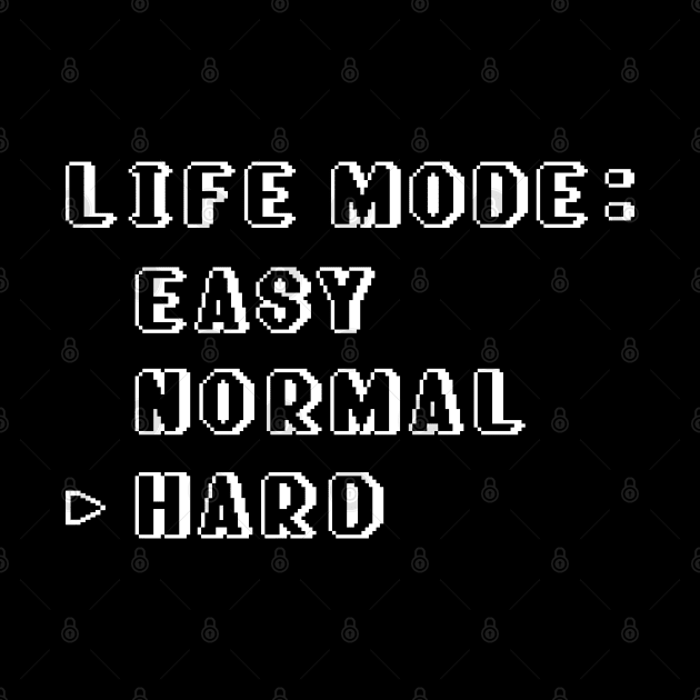 Life Mode Hard by LuckyFoxDesigns