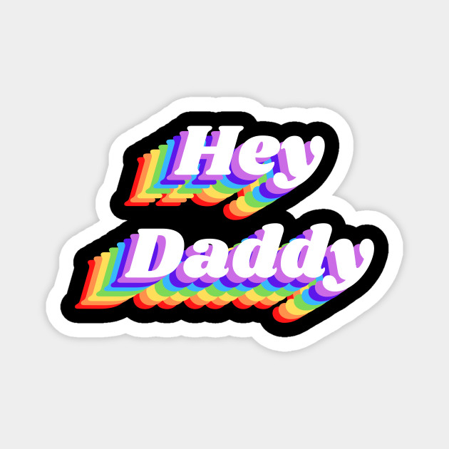 Hey Daddy Daddy Magnet Teepublic