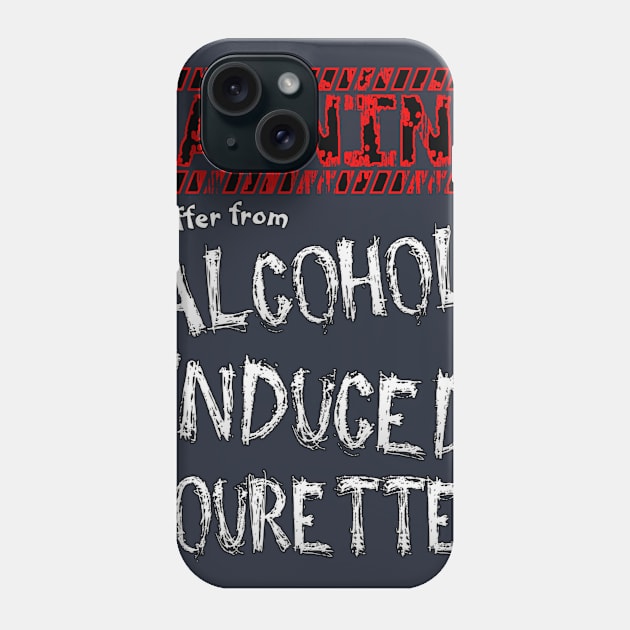 Alcohol Induced Tourettes Phone Case by kbug