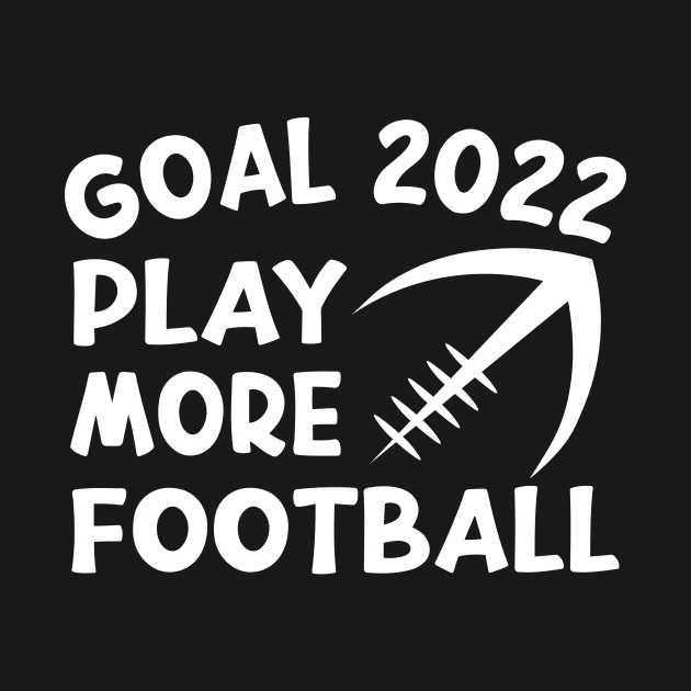 Goal 2022 Play More Football Funny American Quote Design by shopcherroukia