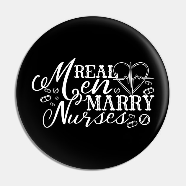 Real Men Marry Nurses Shirt - Gift For Nurses Husbands - Holiday Nurse Gift Pin by Amelia Emmie