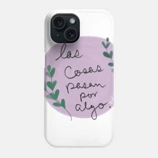 Things happen for a reason Phone Case