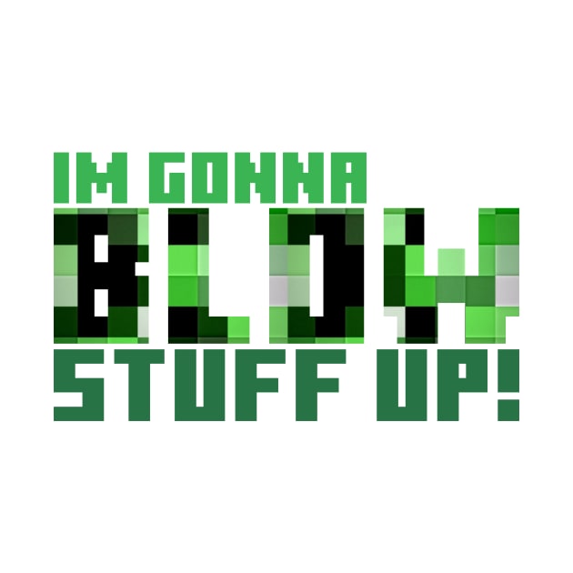 Blow stuff up! by MyMadMerch