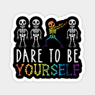 Dare to be Yourself LGBT Pride Gift Magnet