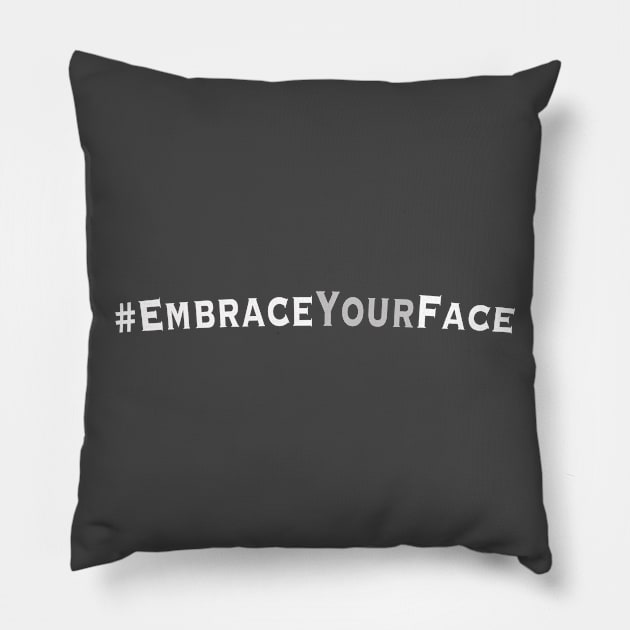 EmbraceYourFace Pillow by JMHeadshots