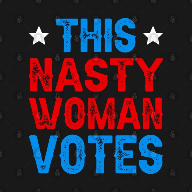 This Nasty Woman Votes by DragonTees