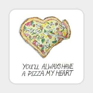 You'll Always Have a PIZZA My Heart Magnet