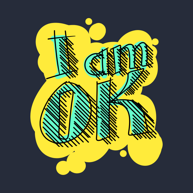 I am ok by Bakulan desain