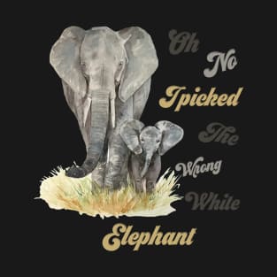 Oh No I Picked The Wrong White Elephant T-Shirt