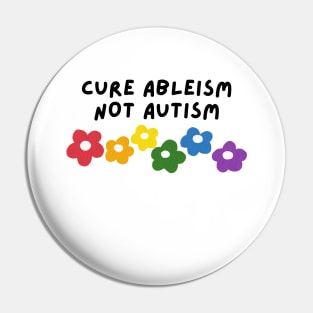 cure ableism, not autism Pin