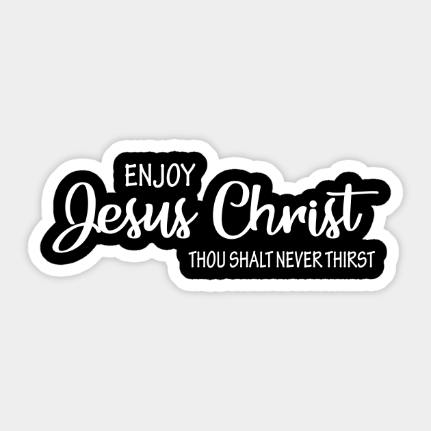 Enjoy Jesus Christ - Funny Christian - Sticker