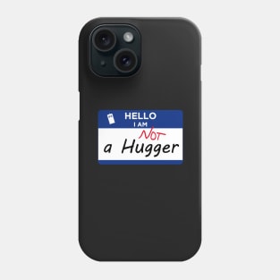 Not a hugger Phone Case