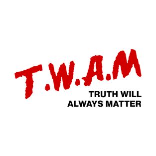 TWAM - Truth Will Always Matter T-Shirt