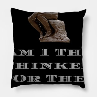 Am I The Thinker? Pillow