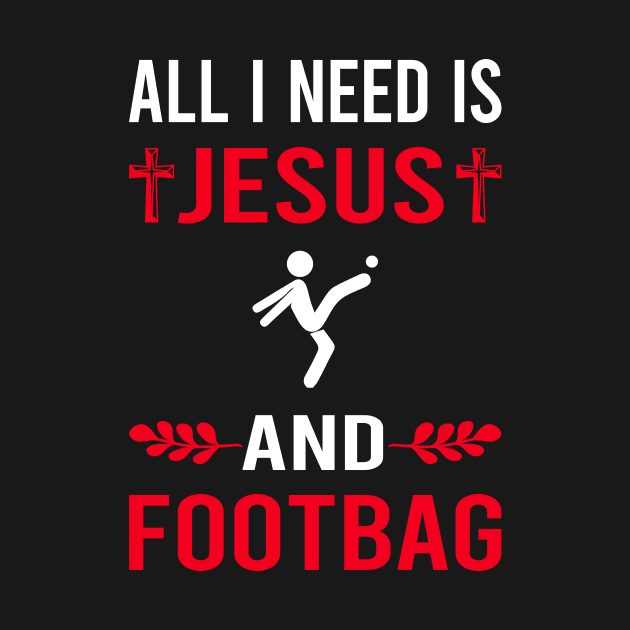 I Need Jesus And Footbag Hacky Sack Sacker by Bourguignon Aror