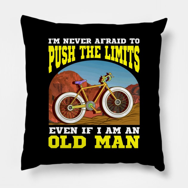 I'm Never Afraid To Push The Limits I'm An Old Man Pillow by theperfectpresents