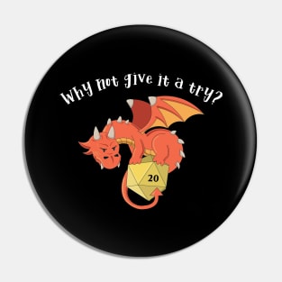 Why Not Give It A Try - Red Dragon Pin
