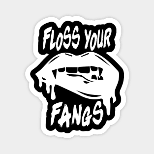 Floss Your fangs Magnet