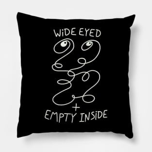 Wide Eyed + Empty Inside Pillow