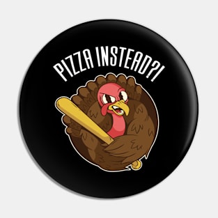 Let's Have Pizza Instead Thanksgiving Pin